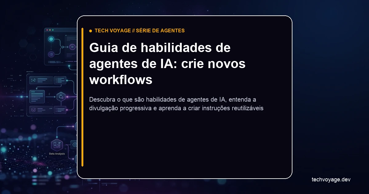Habilidades de agentes de IA: o que são e como criá-las